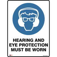 SAFETY SIGNAGE - MANDATORY Hearing & Eye Protection Must Be Worn 450mmx600mm Polyprop